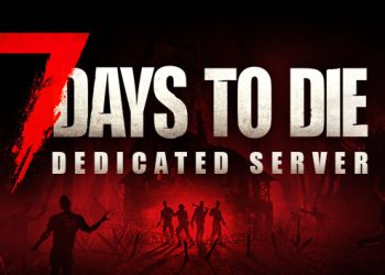 How to Set Up and Run Your Own 7 Days To Die Server